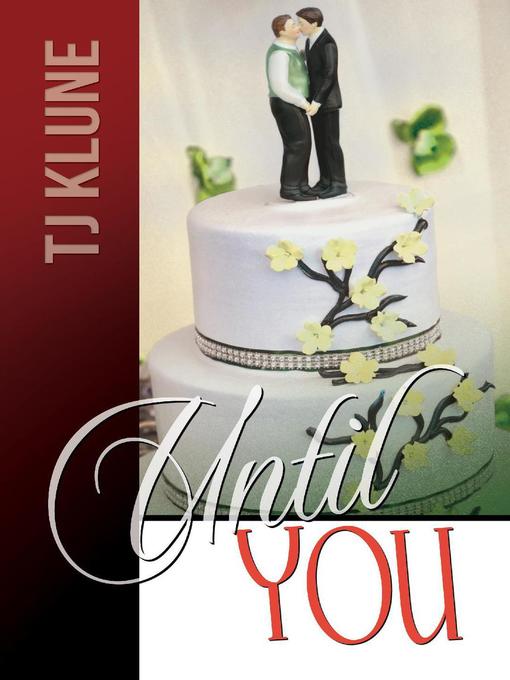 Title details for Until You by T. J. Klune - Available